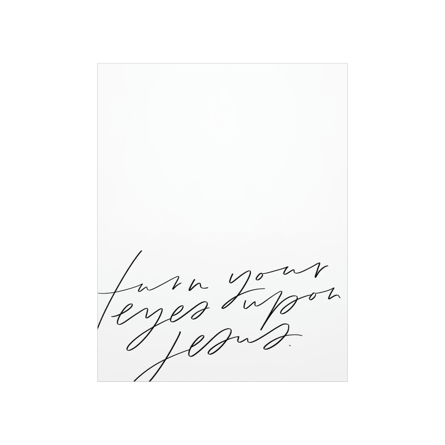 Turn Your Eyes Art Print