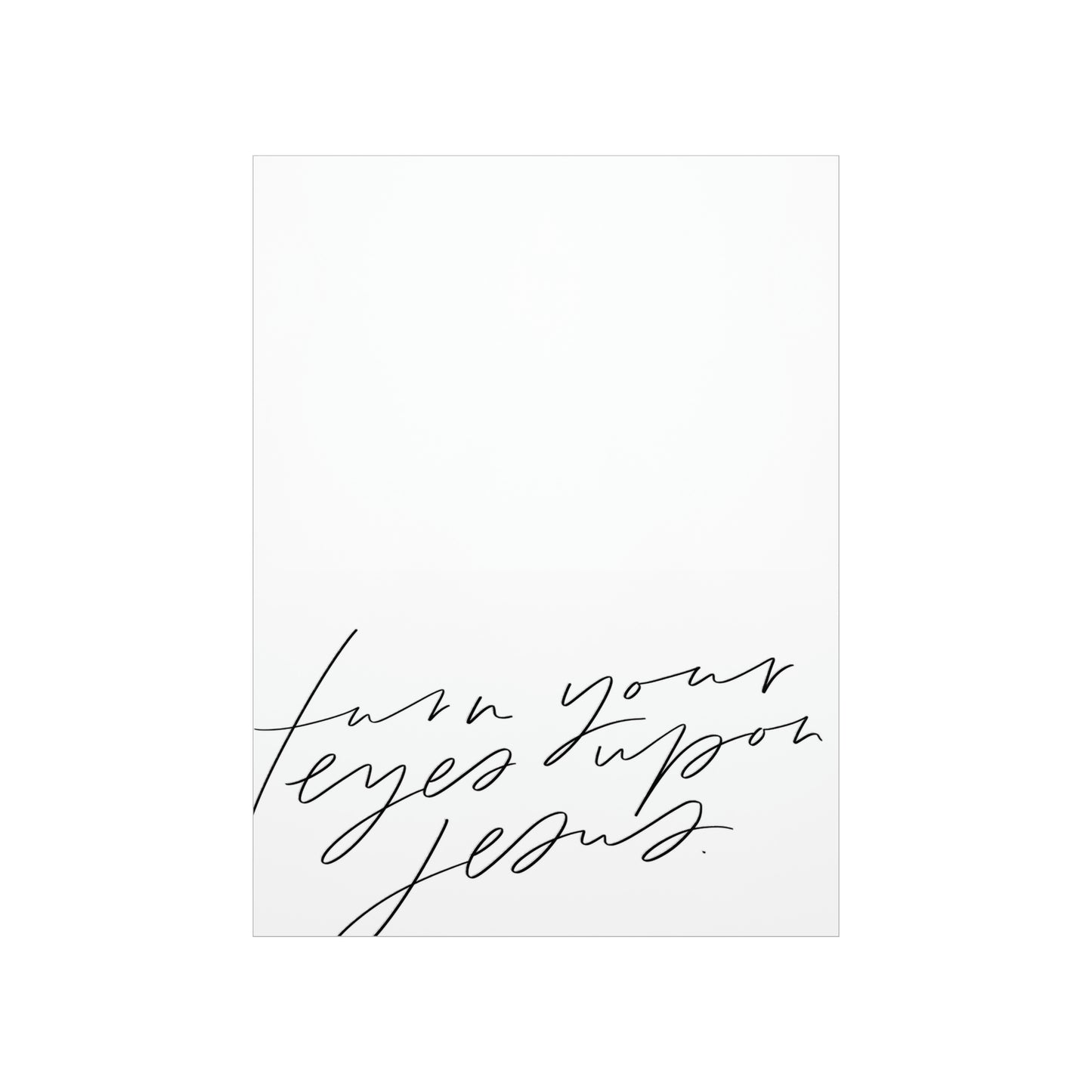 Turn Your Eyes Art Print