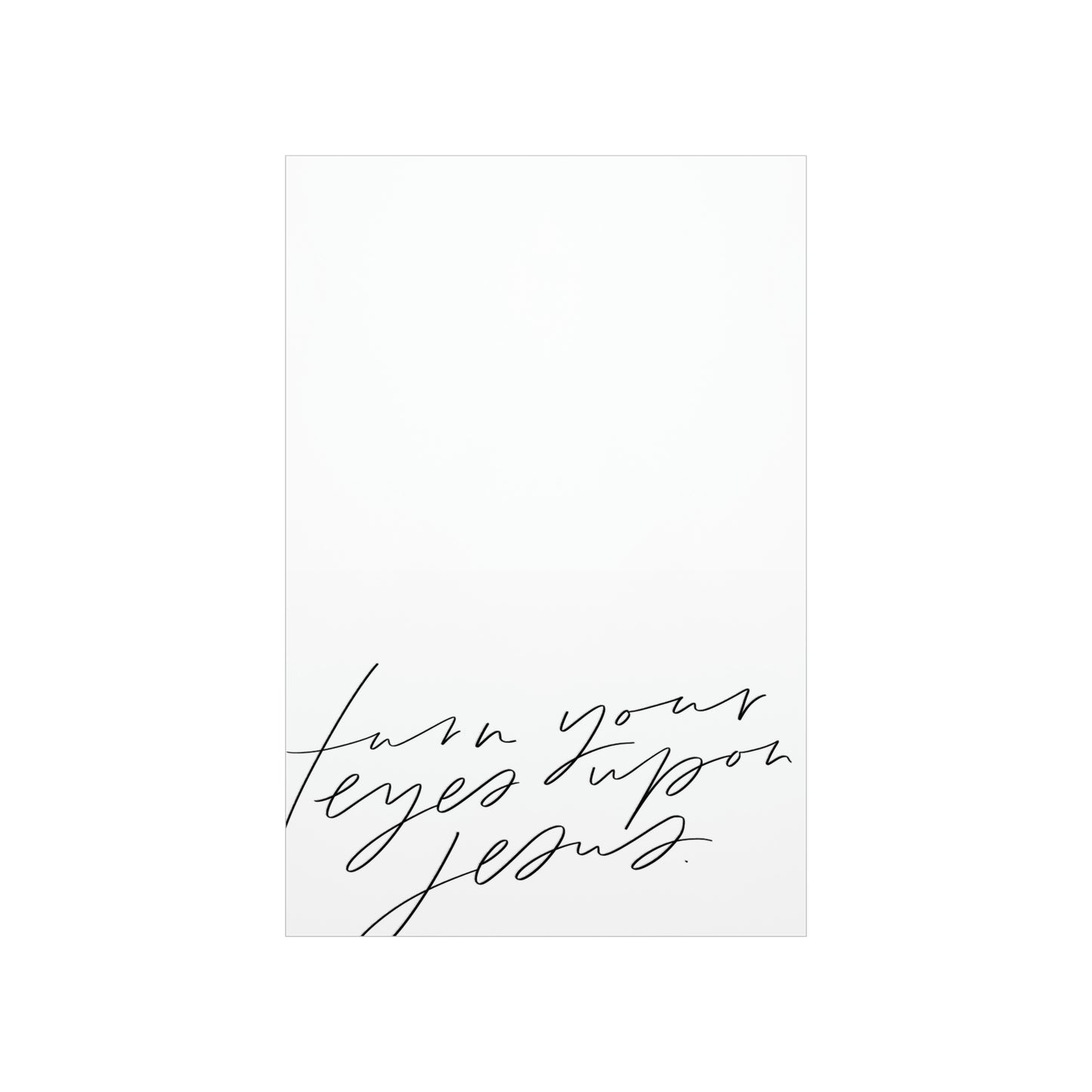 Turn Your Eyes Art Print